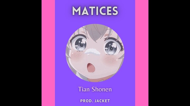 🎹MATICES - Tian Shonen (Prod. Jacket) (Audio Oficial)