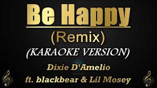 Be Happy (Remix) - Dixie D'Amelio ft. blackbear & Lil Mosey(Karaoke/Instrumental)