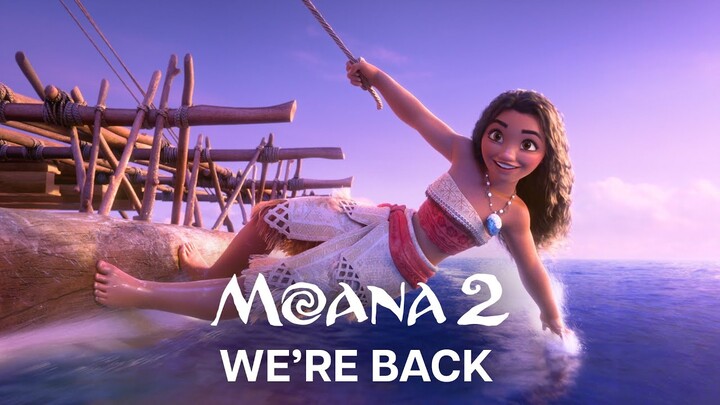 Moana 2 | "We're Back"