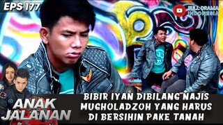 KOCAK! BIBIR IYAN DIBILANG NAJIS MUGHOLADZOH YANG HARUS DI BERSIHIN PAKE TANAH - ANAK JALANAN 177