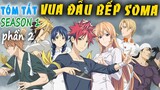 Tóm tắt Anime Hay: Vua Đầu Bếp SOMA (season 1 phần 2) Food Wars! Shokugeki no Soma - Mọt Review
