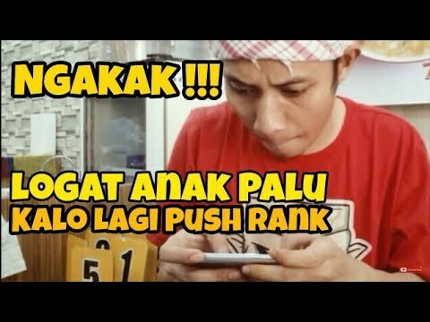 LOGAT ANAK PALU KALAU LAGI PUSH RANK
