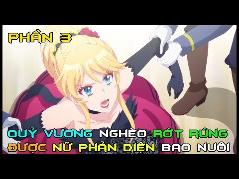 Tóm Tắt Anime: " Quỷ Vương Nghèo Được Nữ Phản Diện Bao Nuôi" | Phần 3/6 | Review Phim Anime Hay