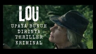 Film Lou. Upaya Bunuh Dirinya. Thriller Kriminal.