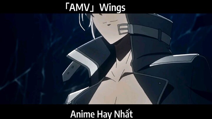「AMV」Wings Hay Nhất