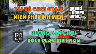 Hướng dẫn tải GTA 5 Premium Edition miễn phí trên Epic Game & chơi GTA 5 Roleplay bằng FimeM