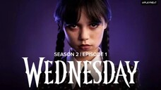 Wednesday S2 Episode 1 with ENG SUB
