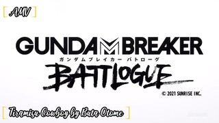 AMV Gundam Breaker Battlogue [ Tiramisu Cowboy by Buta Otome]