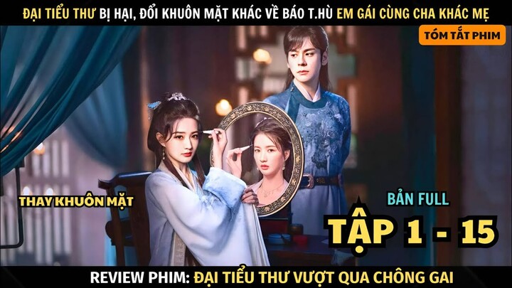Review Phim Đại Tiểu Thư Đổi Khuôn Mặt Quay Về Báo T.hù Em Gái Cùng Mẹ Khác Cha | Full Tập 1 - 15