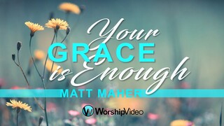 Your Grace Is Enough - Matt Maher [With Lyrics]