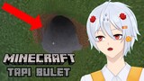 Minecraft Tapi Bulet!?