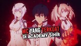 Rekomendasi Anime Magic School, Dengan Mc Mempunyai Kekuatan Yang Terkuat Di Academy Sihir