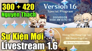 Sự Kiện Mới Và Livestream Giới Thiệu 1.6 - 300 + 420 Nguyên Thạch - Genshin Impact