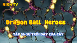 Dragon Ball Heroes_Tập 36-Sự trổi dậy của cây