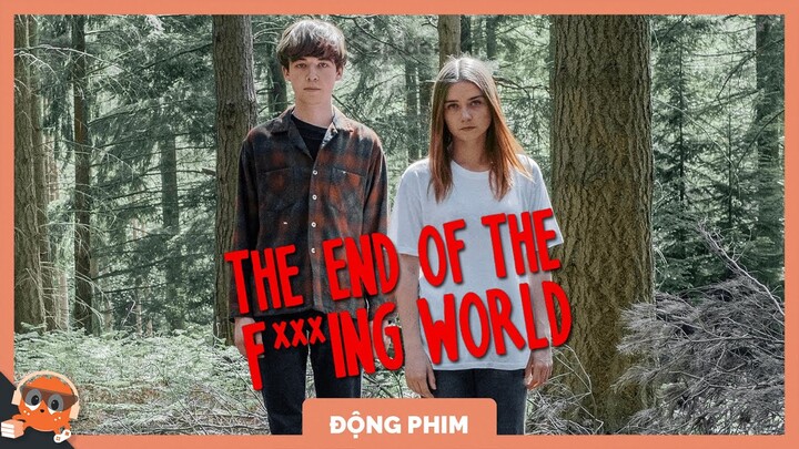 The End of The F***ing World - AI MỚI LÀ KẺ ĐIÊN? | Spiderum Giải Trí | Sleepea | Động Phim