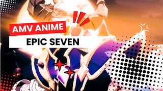 AMV ANIME | EPIC SEVEN |