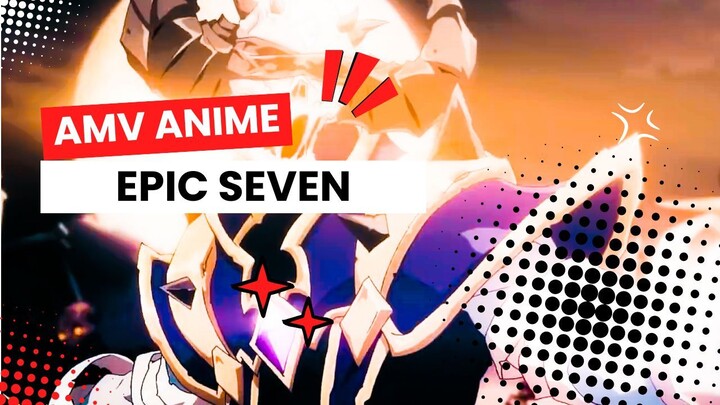 AMV ANIME | EPIC SEVEN |