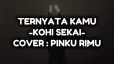Ternyata Kamu -Kohi Sekai (Cover : Pinku Rimu) [Wotagei ver.]