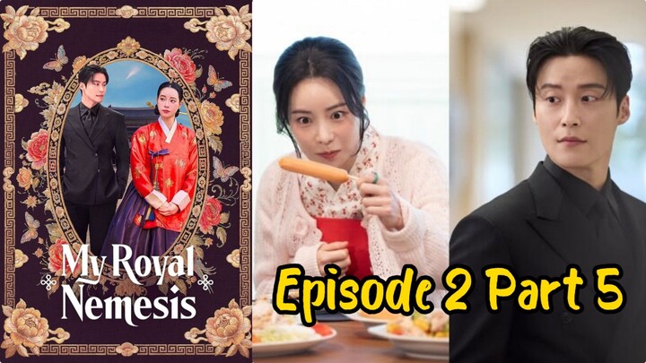 My Royal Nemesis Ep 2 (Part 5)