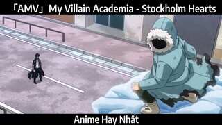 「AMV」My Villain Academia - Stockholm Hearts Hay Nhất