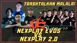 NEXPLAY EVOS AT NXP 2.0 NAGKATRASHTALKAN NG MALALA!
