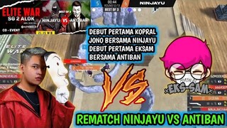 🔴 NINJAYU VS ANTIBAN REMATCH || DEBUT PERTAMA KOPRAL JONO DI NINJAYU DAN EKSSAM DI ANTIBAN