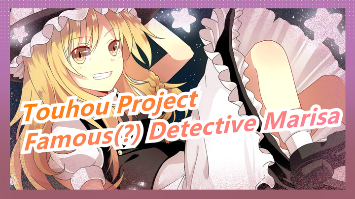 Touhou Project| Famous(?) Detective Marisa