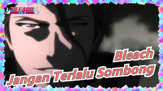 Bleach | Jangan Terlalu Sombong, Manusia!