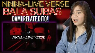 FIRST TIME REACTION TO BALA SUBAS - NNNA - LIVE VERSE( NO VOCAL EDIT) I REACTION VIDEO I NAGULAT AKO