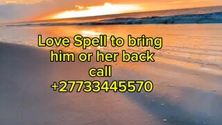 Powerful Love spell that works to reunite you with your lost love +27733445570.