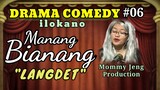 DRAMA COMEDY ILOKANO-MANANG BIANANG-Episode #06 (LANGDET) Mommy Jeng Production