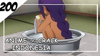 Ini bocah lagi ngapain sih? [ Anime On Crack Indonesia ] 200