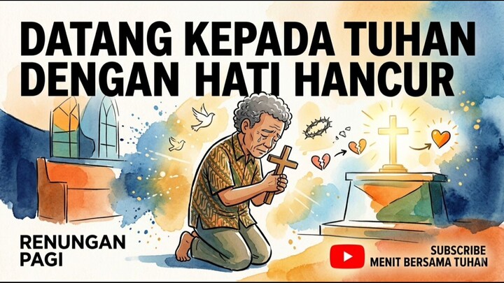 Renungan dan Doa Pagi 10 September 2026. Datang Kepada Tuhan Dengan Hati Hancur