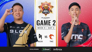 MPL PH S13 - W5D3 - BLCK vs TNC - GAME 2