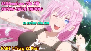 FA Không Nên Xem : Shikimori-san CỦA TÔI KHÔNG CHỈ DỄ THƯƠNG PART 1 || REVIEW PHIM ANIME HAY