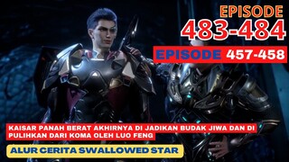 Alur Cerita Swallowed Star Season 2 Episode 457-458 | 483-484