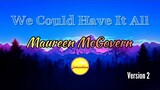 We Could Have It All - Maureen McGovern V.2
