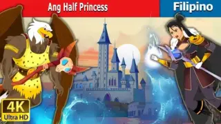 Ang Half Princess | The Half Princess in Fillipino |Fillipino Fairy Tales
