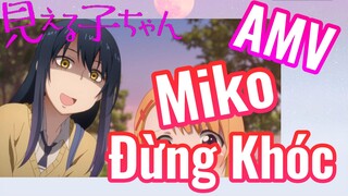 [Tôi Có Thể Nhìn Thấy Chúng] AMV | Miko Đừng Khóc