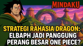 Strategi Rahasia Dragon: Elbaph Jadi Panggung Perang Besar One Piece!?