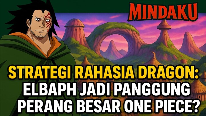 Strategi Rahasia Dragon: Elbaph Jadi Panggung Perang Besar One Piece!?