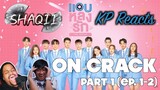 Shaqii x KP Reacts | แอบหลงรักเดอะซีรีส์ Secret Crush On You ON CRACK Part 1 (Ep.1-2)