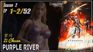 Purple River Season 2 EP 1 ~ 2  (43-44) 紫川 Zi Chuan | Donghua - 1080P - CC English