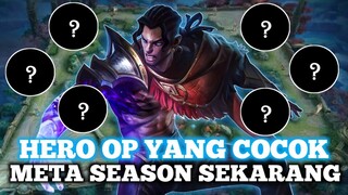 HERO OP YANG COCOK DI PAKAI DI META SEASON SEKARANG - Mobile Legends