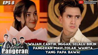 WAJAH CANTIK NGGAK SELALU BIKIN PANGERAN MAU! TOLAK WANITA YANG PAPA BAWA! -  PUTRI UNTUK PANGERAN