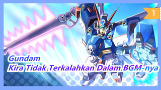 [Gundam SEED] Kira: Tak Ada yang Bisa Mengalahkanku Dalam BGM-ku_1