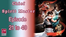 Chief Spirit Master Episodes  21 to 40 English sub