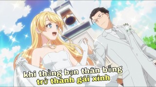 Khi thằng bạn thân biến thành gái xinh : phần 1 / Tóm Tắt phim anime hay " Review phim anime hay