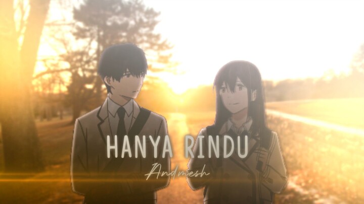 [AMV] Hanya rindu || Kimi no suizo wo tabetai