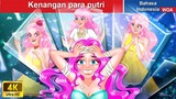 Kenangan para putri 👸 Dongeng Bahasa Indonesia ✨ WOA Indonesian Fairy Tales